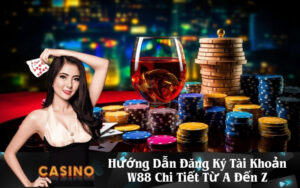 Hướng Dẫn Đăng Ký Tài Khoản W88 Chi Tiết Từ A Đến Z