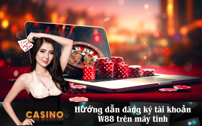 Hướng dẫn đăng ký tài khoản W88 trên máy tính
