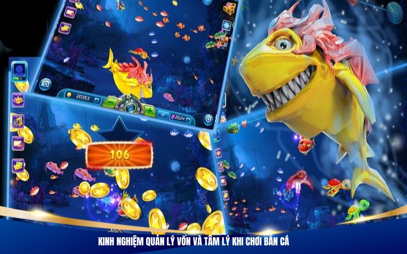 Kinh nghiệm quản lý vốn và tâm lý khi chơi bắn cá