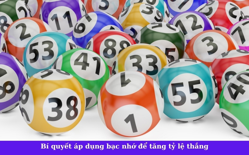 Bí quyết áp dụng bạc nhớ để tăng tỷ lệ thắng
