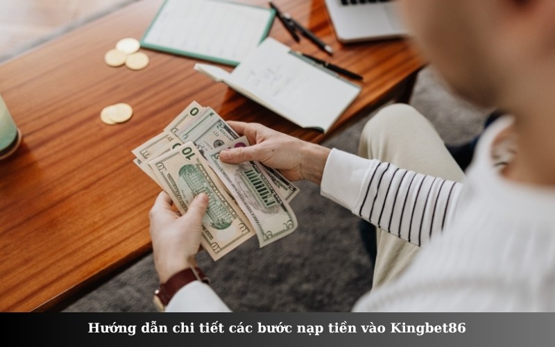 Hướng dẫn chi tiết các bước nạp tiền vào Kingbet86