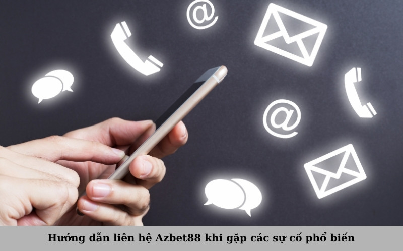 Hướng dẫn liên hệ Azbet88 khi gặp các sự cố phổ biến