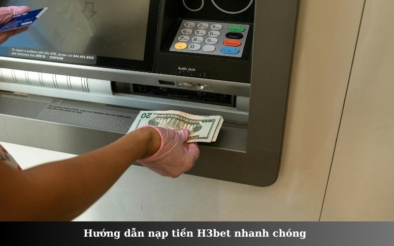 Hướng dẫn nạp tiền H3bet nhanh chóng hỗ trợ nhiều phương thức thanh toán