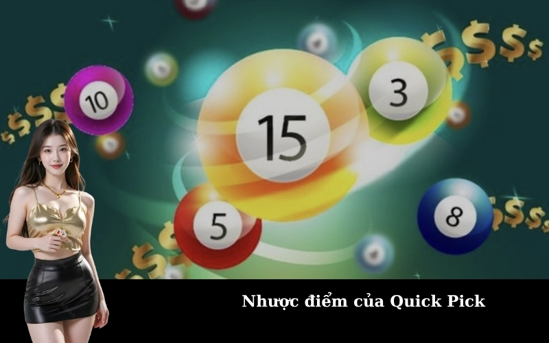 Nhược điểm của Quick Pick