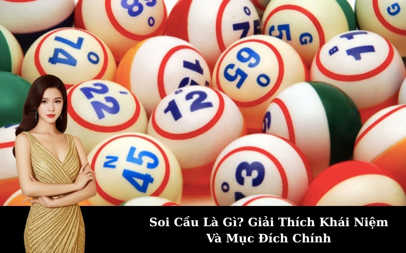Soi Cầu Là Gì? Giải Thích Khái Niệm Và Mục Đích Chính